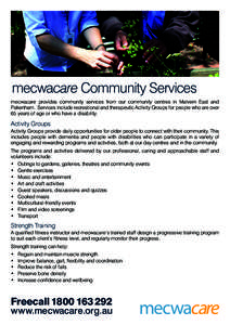mecwacare Community Services mecwacare provides community services from our community centres in Malvern East and Pakenham. Services include recreational and therapeutic Activity Groups for people who are over 65 years o