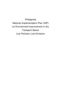 Philippines National Implementation Plan (NIP) on Environment Improvement in the Transport Sector Low Pollution-Low Emission