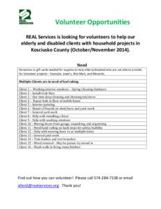 Volunteer Opportunities REAL Services is looking for volunteers to help our elderly and disabled clients with household projects in Kosciusko County (October/November[removed]Need Donations or gift cards needed for suppli