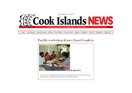 Index | Top Stories | General News | Sports | Court News | Environment | Letters | Features | Archive | Subscribe | About Us  Pacific workshop draws Court Leaders 22 June, 2011 Pacific Judicial Development Programme part