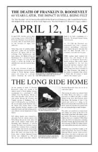 THE DEATH OF FRANKLIN D. ROOSEVELT 60 YEARS LATER, THE IMPACT IS STILL BEING FELT The “War President” who led America through World War II and saved Democracy, who founded Social Security, who helped lift the country