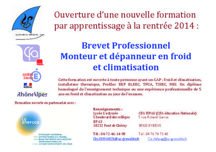 Ouverture d’une nouvelle formation par apprentissage à la rentrée 2014 : Brevet Professionnel Monteur et dépanneur en froid et climatisation Cette formation est ouverte à toute personne ayant un CAP : froid et clim