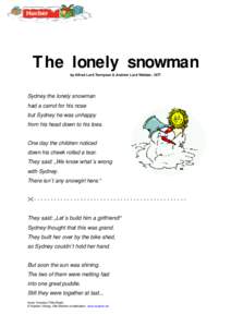 The lonely snowman by Alfred Lord Tennyson & Andrew Lord Webber, 1877 Sydney the lonely snowman had a carrot for his nose but Sydney he was unhappy