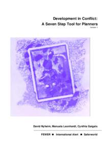 Development in Conflict: A Seven Step Tool for Planners Version 1 David Nyheim, Manuela Leonhardt, Cynthia Gaigals FEWER n International Alert n Saferworld