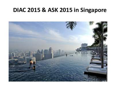 DIAC 2015 & ASK 2015 in Singapore  DIAC 2015 & ASK 2015 in Singapore • DIAC: Directions in Authenticated Ciphers September 28-29, 2015 http://www1.spms.ntu.edu.sg/~diac2015/