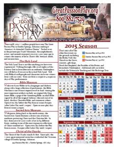 2015 Season  Since 1968, over 7.7 million people have seen The Great Passion Play in Eureka Springs, Arkansas making it “America’s #1 Attended Outdoor Drama.” Tucked away