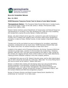 News for Immediate Release Nov. 14, 2012 DCNR Renames Tuscarora Forest Tract in Honor of Late State Forester Thompsontown Station - The Tuscarora State Forest Wild Area in Juniata County was renamed today in honor of the