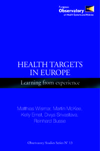 HEALTH TARGETS IN EUROPE Learning from experience Matthias Wismar, Martin McKee, Kelly Ernst, Divya Srivastava,