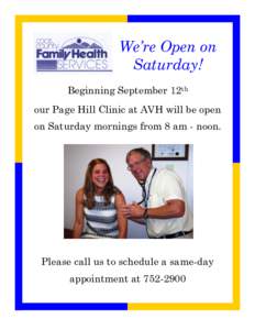 We’re Open on Saturday! Beginning September 12th our Page Hill Clinic at AVH will be open on Saturday mornings from 8 am - noon.