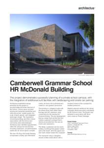 South elevation, gateway entrance  Camberwell Grammar School HR McDonald Building This project demonstrates successful planning of a private school campus, with the integration of additional built facilities with landsca