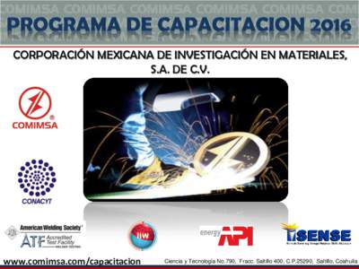 CORPORACIÓN MEXICANA DE INVESTIGACIÓN EN MATERIALES, S.A. DE C.V. www.comimsa.com/capacitacion  Ciencia y Tecnología No.790, Fracc. Saltillo 400, C.P.25290, Saltillo, Coahuila