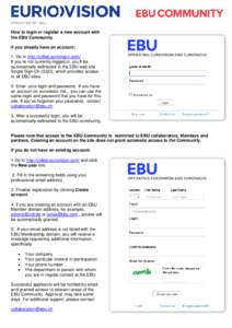 How to login or register a new account with the EBU Community If you already have an account: 1, Go to http://collab.eurovision.com/ If you’re not currently logged in, you’ll be automatically redirected to the EBU we