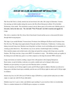 OCEAN SKI CLUB MEMBERSHIP INFORMATION www.oceanskiclub.com [removed] The Ocean Ski Club is a family oriented ski and snowboard club with a Ski Lodge in Chittenden, Vermont. Our meetings are held monthly