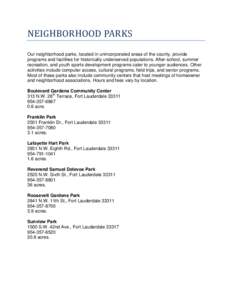 NEIGHBORHOOD PARKS Our neighborhood parks, located in unincorporated areas of the county, provide programs and facilities for historically underserved populations. After-school, summer recreation, and youth sports develo