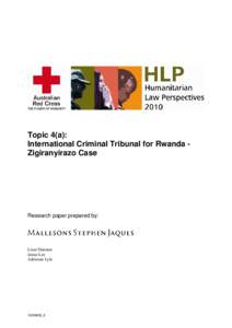 Topic 4(a): International Criminal Tribunal for Rwanda Zigiranyirazo Case Research paper prepared by:  Liam Dunstan