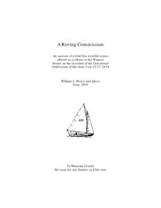 A Roving Commission An account of a brief but eventful cruise offered as a tribute to the Wianno Senior on the occasion of the Centennial Celebration of the class, July 25-27, 2014