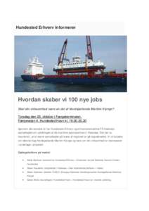 Hundested Erhverv informerer  Hvordan skaber vi 100 nye jobs Skal din virksomhed være en del af Nordsjællands Maritim Klynge?  Torsdag den 23. oktober i Færgeterminalen,