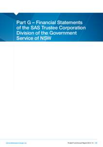 Part G – Financial Statements of the SAS Trustee Corporation Division of the Government Service of NSW  www.statesuper.nsw.gov.au