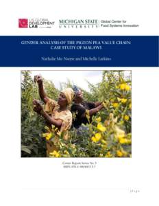 GENDER ANALYSIS OF THE PIGEON PEA VALUE CHAIN: CASE STUDY OF MALAWI Nathalie Me-Nsope and Michelle Larkins Center Report Series No. 5 ISBN: 