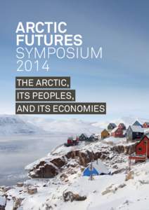 Arctic Futures SYMPOSIUM 2014  The Arctic,   its peoples, 