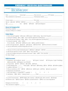 EMERGENCY RECEIVING QUESTIONNAIRE Provided by Date: ______________ Arrival time: ____________ Time received: ___________ ETT initials: _____________ Time examined by veterinarian: ____________________ Veterinarian’s in