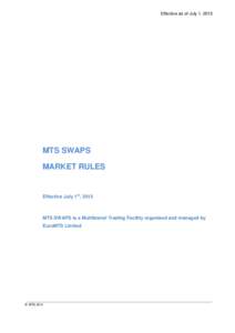 Effective as of July 1, 2015  MTS SWAPS MARKET RULES  Effective July 1st, 2015