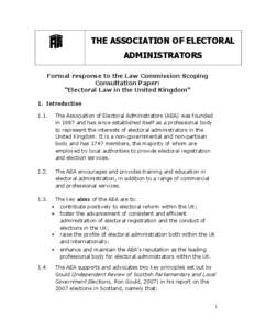 THE ASSOCIATION OF ELECTORAL ADMINISTRATORS Formal response to the Law Commission Scoping Consultation Paper: “Electoral Law in the United Kingdom” 1. Introduction