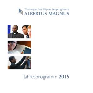 Jahresprogramm 2015  Die	
  Veranstaltungen	
  des	
  Albertus	
  Magnus-­‐Jahresprogramms	
  werden	
  ausgerichtet	
  von: Missionswissenschaftliches Institut Missio e. V.