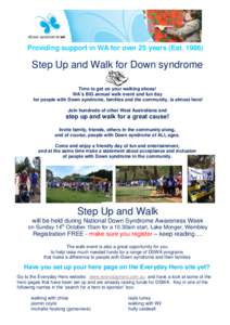 Providing support in WA for over 25 years (Est[removed]Step Up and Walk for Down syndrome Time to get on your walking shoes! WA’s BIG annual walk event and fun day for people with Down syndrome, families and the commun