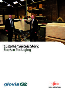 Customer Success Story: Foresco Packaging Foresco Packaging - Quick Facts De hoofdzetel van het bedrijf bevindt zich in Genk. Daarnaast zijn er vestigingen in Wilrijk,