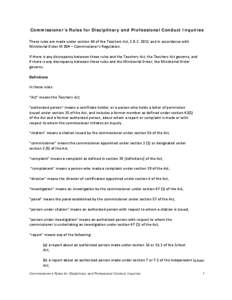 Commissioner’s Rules for Disciplinary and Professional Conduct Inquiries These rules are made under section 40 of the Teachers Act, S.B.C[removed]and in accordance with Ministerial Order M 004 – Commissioner’s Regula