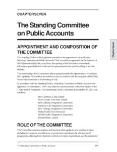 CHAPTER SEVEN  APPOINTMENT AND COMPOSITION OF THE COMMITTEE The Standing Orders of the Legislature provide for the appointment of an all-party Standing Committee on Public Accounts. The Committee is appointed for the dur