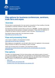 Visa options for business conferences, seminars, trade fairs and expos Overview This fact sheet is a general guide to the most common visa options for those travelling to Australia to participate in a business conference