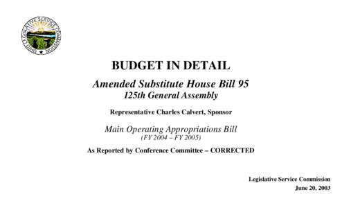 BUDGET IN DETAIL Amended Substitute House Bill 95 125th General Assembly Representative Charles Calvert, Sponsor  Main Operating Appropriations Bill