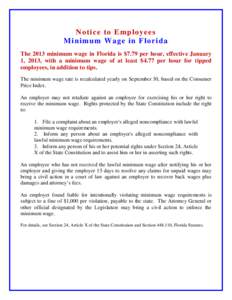 Not ice to Em p loy ee s M in imu m Wag e in Flo r ida The 2013 minimum wage in Florida is $7.79 per hour, effective January 1, 2013, with a minimum wage of at least $4.77 per hour for tipped employees, in addition to ti