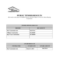 PUBLIC TENDER RESULTS Bid results on this page are unofficial and are therefore subject to review by Yukon Housing Corporation. TENDER OPENING RESULTS BIDDERS