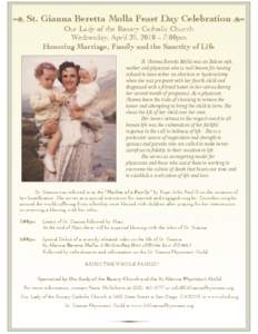 †  St. Gianna Beretta Molla Feast Day Celebration ¢ Our Lady of the Rosary Catholic Church Wednesday, April 28, 2010 ~ 7:00pm Honoring Marriage, Family and the Sanctity of Life