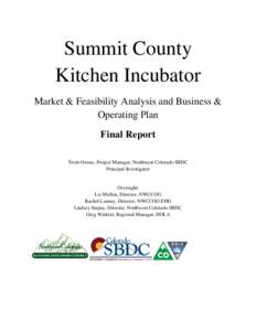 Summit County Kitchen Incubator Market & Feasibility Analysis and Business & Operating Plan Final Report Trent Owens, Project Manager, Northwest Colorado SBDC