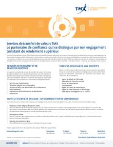 Services de transfert de valeurs TMX Le partenaire de confiance qui se distingue par son engagement constant de rendement supérieur Services de transfert de valeurs TMX collabore avec les sociétés ouvertes et fermées