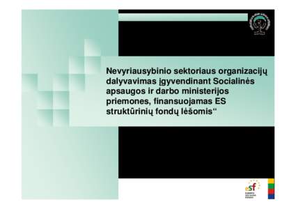 Nevyriausybinio sektoriaus organizacijų dalyvavimas įgyvendinant Socialinės apsaugos ir darbo ministerijos priemones, finansuojamas ES struktūrinių fondų lėšomis“ Artūras Bytautas