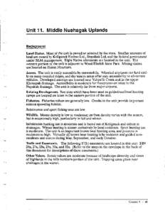 Unit 11. Middle Nushagak Uplands Background Land Status. Most of the unit is owned or selected by the state. Smaller amounts of land are owned by Koliganek Natives Ltd., Stuyahok Ltd, and the federal government under BLM