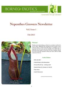 Nepenthes Growers Newsletter Vol 2 Issue 1 Feb 2013 Welcome! Thank you for downloading our third ever newsletter and the first