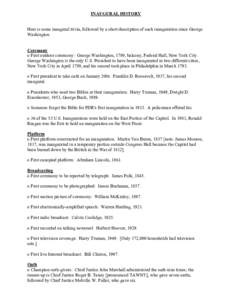 INAUGURAL HISTORY Here is some inaugural trivia, followed by a short description of each inauguration since George Washington. Ceremony o First outdoor ceremony: George Washington, 1789, balcony, Federal Hall, New York C