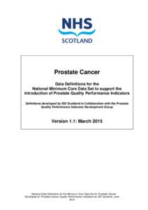 Prostate Cancer Data Definitions for the National Minimum Core Data Set to support the introduction of Prostate Quality Performance Indicators Definitions developed by ISD Scotland in Collaboration with the Prostate Qual