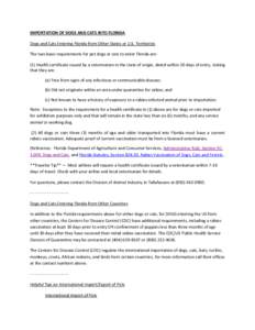 IMPORTATION OF DOGS AND CATS INTO FLORIDA Dogs and Cats Entering Florida from Other States or U.S. Territories The two basic requirements for pet dogs or cats to enter Florida are: (1) Health certificate issued by a vete