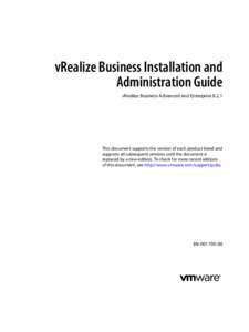 vRealize Business Installation and Administration Guide vRealize Business Advanced and EnterpriseThis document supports the version of each product listed and supports all subsequent versions until the document is