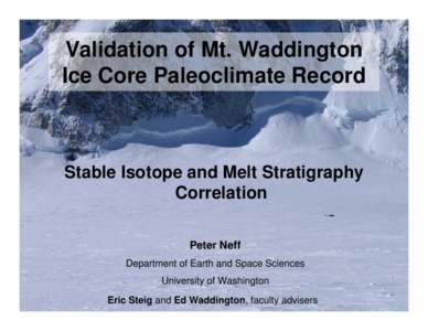 Validation of Mt. Waddington Ice Core Paleoclimate Record Stable Isotope and Melt Stratigraphy Correlation Peter Neff