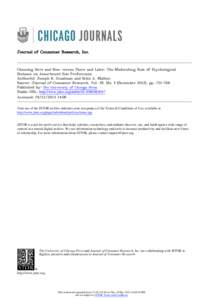 Journal of Consumer Research, Inc.  Choosing Here and Now versus There and Later: The Moderating Role of Psychological Distance on Assortment Size Preferences Author(s): Joseph K. Goodman and Selin A. Malkoc Source: Jour