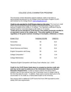 COLLEGE LEVEL EXAMINATION PROGRAM The University of New Hampshire awards academic credit on the basis of demonstrated achievement on the College Level Examination Program (CLEP) administered by the College Board: www.col