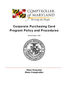 Corporate Purchasing Card Program Policy and Procedures Revised October 1, 2010 Peter Franchot State Comptroller